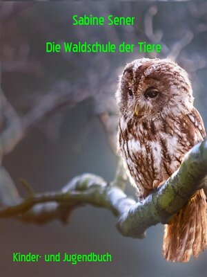 cover image of Die Waldschule der Tiere